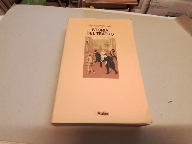 STORIA DEL TEATRO Glynne Wickham IL MULINO 1985, 4a24