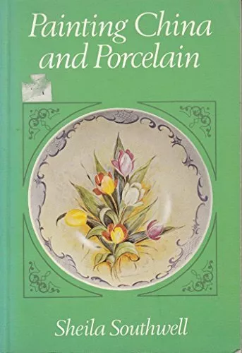 Painting China and Porcelain by Southwell, Sheila Paperback Book The Cheap Fast