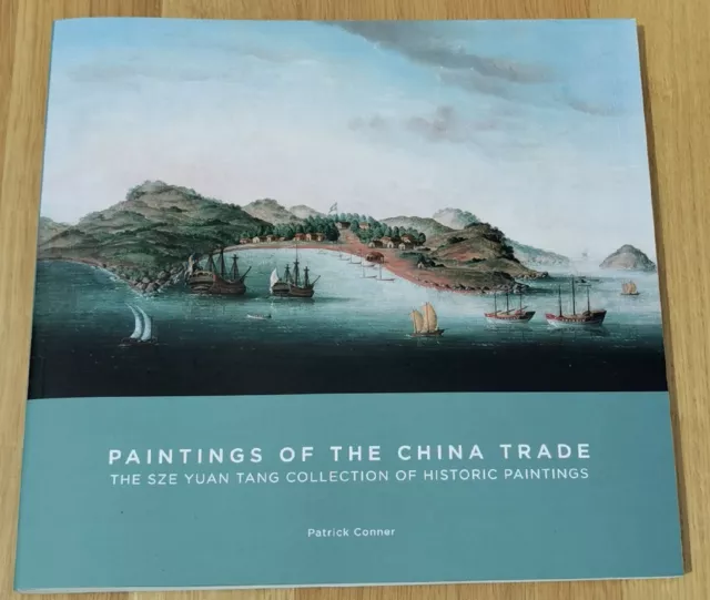 Paintings of the China Trade by Patrick Connor. The Sze Yuan Tang Collection