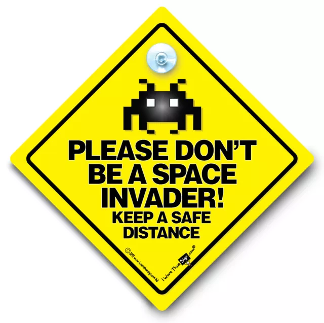 Please Don't Be A Space Invader Leave a Safe Distance Autoschild Anti Tailgating