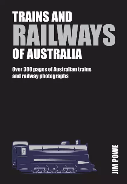 Trains and Railways of Australia: Over 300 pages of Australian train and railway