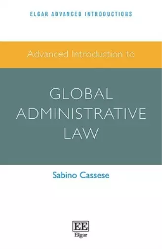 Sabino Cassese Advanced Introduction to Global Administrative Law (Relié)