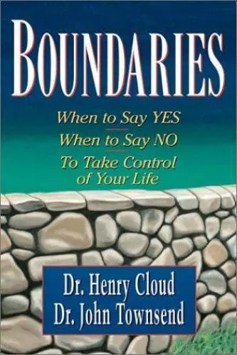 Boundaries: When to Say Yes, How to Say No by Cloud, Henry; Townsend, John