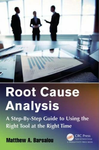 ROOT CAUSE ANALYSIS: A Step-By-Step Guide to Using the Right Tool at ...