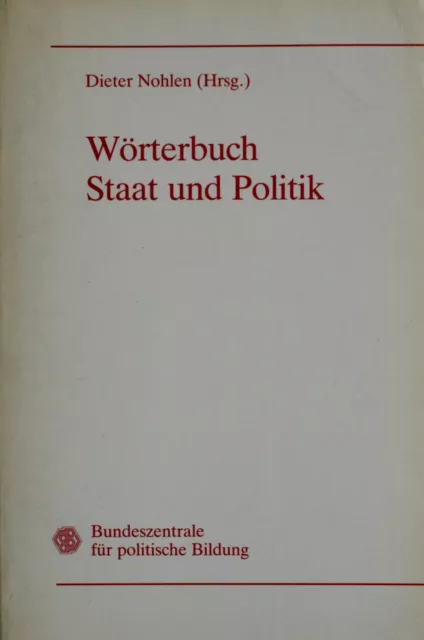 Dieter Nohlen (Hrsg.) Wörterbuch Staat und Politik (Taschenbuch, 822 Seiten)