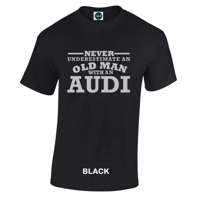 Audi Never Underestimate An Old Man With An Audi t shirt Silver Logo size to 5XL
