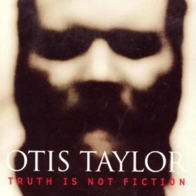 Taylor, Otis - Truth Is Not Fiction CD NEU OVP