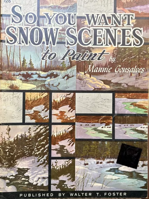 So You Want Snow Scenes to Paint by Mannie Gonsalves Art Vintage How-to