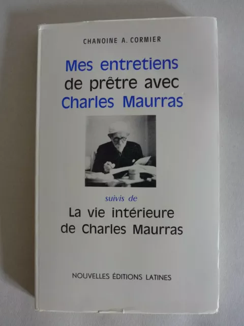 Chanoine A. Cormier - Mes entretiens de prêtre avec Charles Maurras / 1970