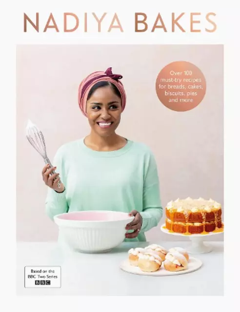 Nadiya Bakes: Includes all the delicious recipes from the BBC2 TV series by Nadi