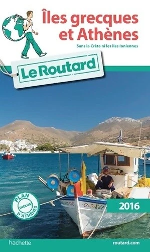 3457170 - Guide du routard îles grecques et athènes 2016 : Sans la crète et les