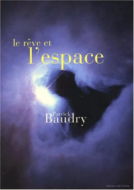 Le Rêve et l'Espace - 184p. Patrick Baudry - Astronomie - Dédicacé barré, signé.