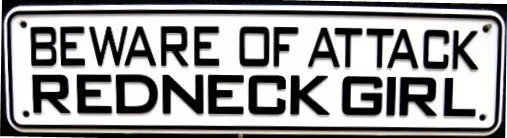 Beware of Attack Redneck Girl Sign