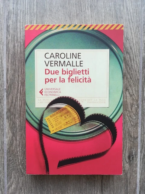 DUE BIGLIETTI PER LA FELICITA' di Caroline Vermalle Feltrinelli Economica