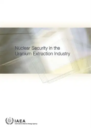 Nuclear Security in the Uranium Extraction Industry (Paperback)