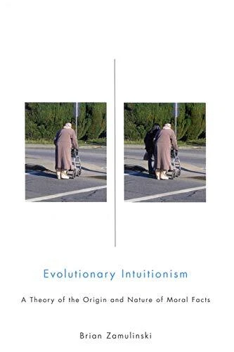 EVOLUTIONARY INTUITIONISM: A THEORY OF THE ORIGIN AND By Brian Zamulinski