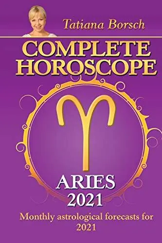 Complete Horoscope ARIES 2021: Monthly Astrological Forecasts fo