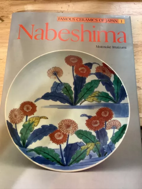 NABESHIMA: FAMOUS CERAMICS OF JAPAN NUMBER 1 By Motosuke Imaizumi - Hardcover