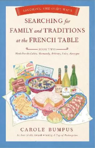 Carole Bumpus Searching for Family and Traditions at the French Table:   (Poche)