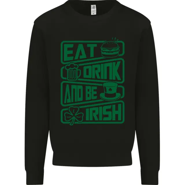 Eat Drink & Be Irish Funny St Patricks Day Mens Sweatshirt Jumper