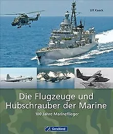 Die Flugzeuge und Hubschrauber der Marine: 100 Jahr... | Buch | Zustand sehr gut