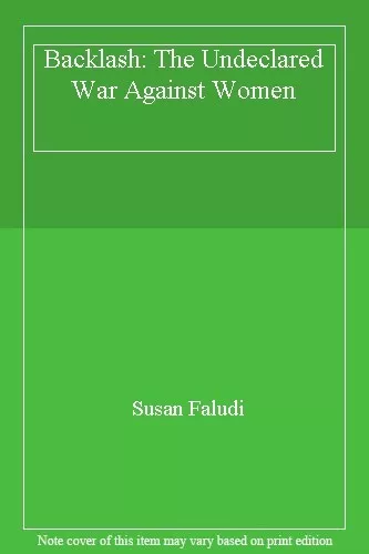 Backlash: The Undeclared War Against Women-Susan Faludi, 0701146435