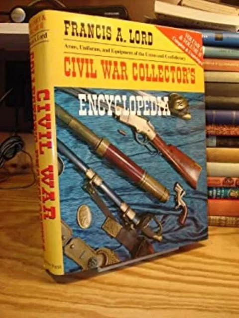 Civil War Collector's Encyclopedia Hardcover Francis A. Lord