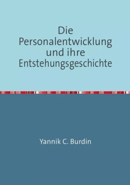 Yannik C. Burdin | Die Personalentwicklung und ihre Entstehungsgeschichte | Buch