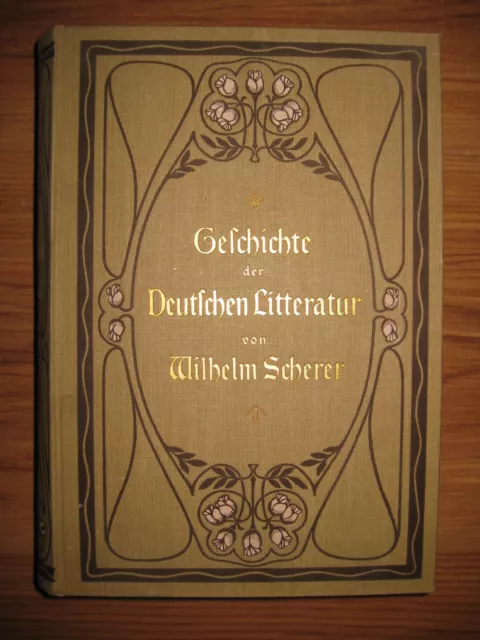 Tolles altes dickes Buch von 1902 "Geschichte der Deutschen Literatur" W.Scherer