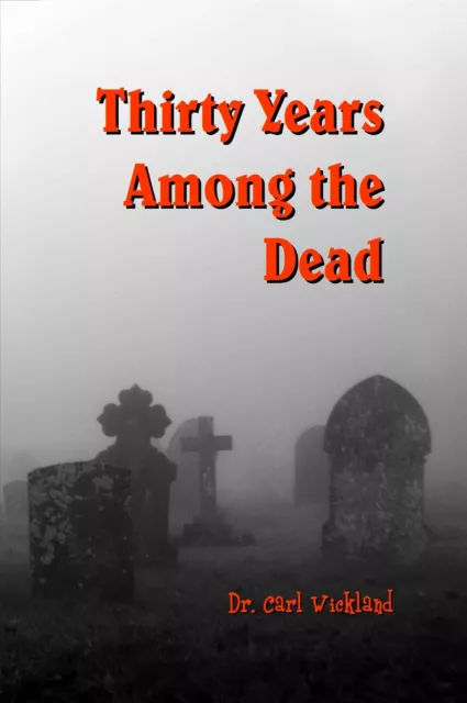 Thirty Years Among the Dead : by Dr. Carl Wickland : 2 volume set