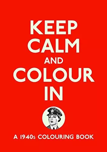 Keep Calm and Colour In: A 1940s Col..., Michael O'Mara