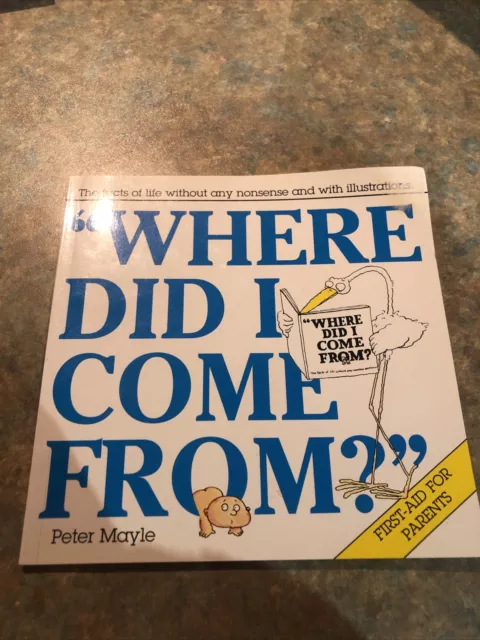 Where Did I Come From? The Facts of Life without Any Nonsense Book Peter Mayle