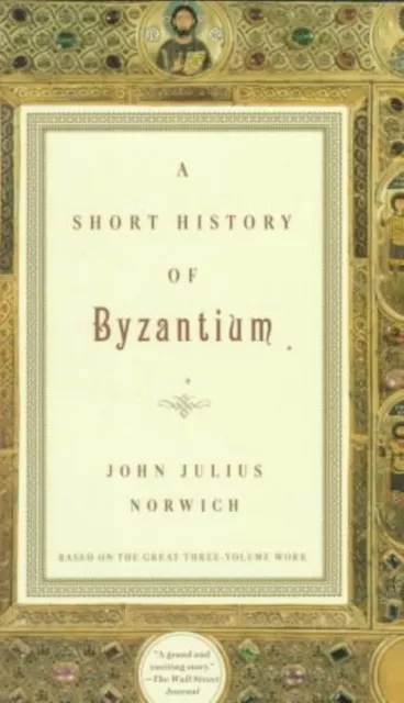 A Short History of Byzantium by Norwich, John Julius. #41215