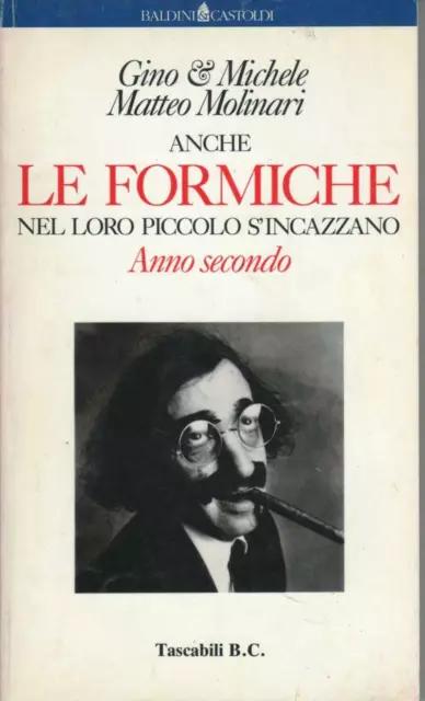 Gino & Michele - ANCHE LE FORMICHE NEL LORO PICCOLO S'INCAZZANO. ANNO SECONDO