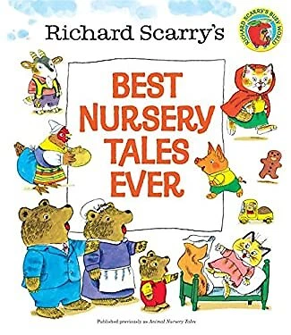 Richard Scarry's Best Nursery Tales Ever Picture Book Richard Sca