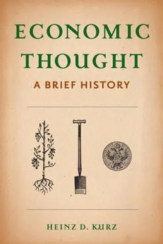 Economic Thought A Brief History by Heinz D Kurz 9780231172592 | Brand New