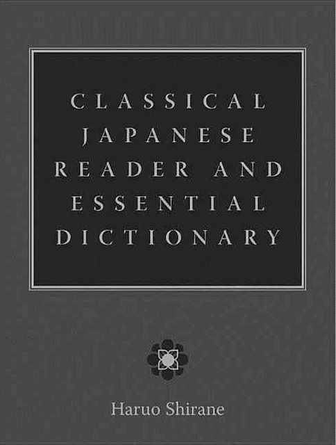 Klassischer japanischer Leser und wesentliches Wörterbuch von Haruo Shirane (Englisch) Ha