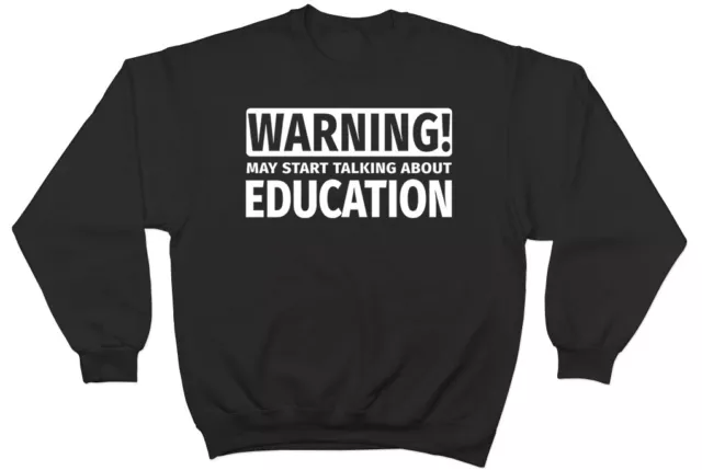 Warning May Start Talking about Education Mens Womens Jumper Sweatshirt