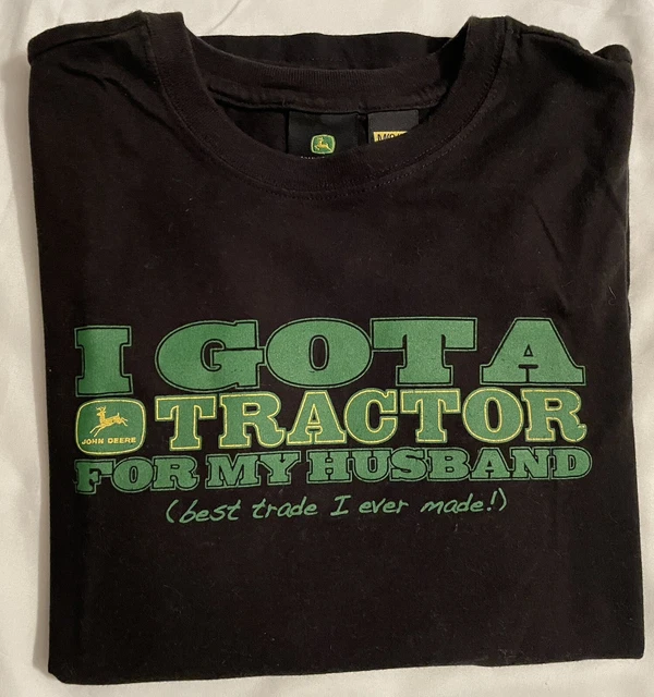 John Deere T-Shirt Ladies Black “ Got tractor for Husband- Best Trade Ever Made”