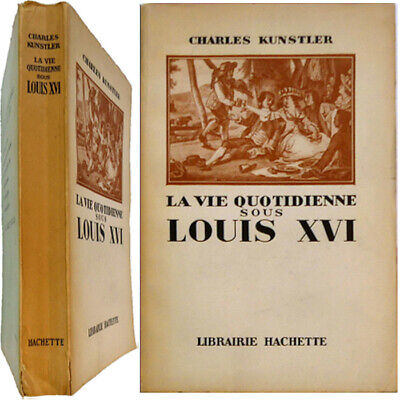 La vie quotidienne au temps de Louis XVI 1950 Charles Kunstler