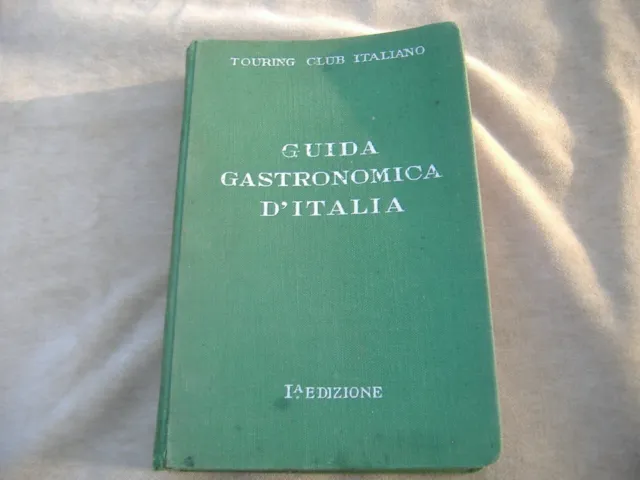 "GUIDA GASTRONOMICA D'ITALIA" TOURING CLUB 1931 1a EDIZIONE, ILLUSTRATO