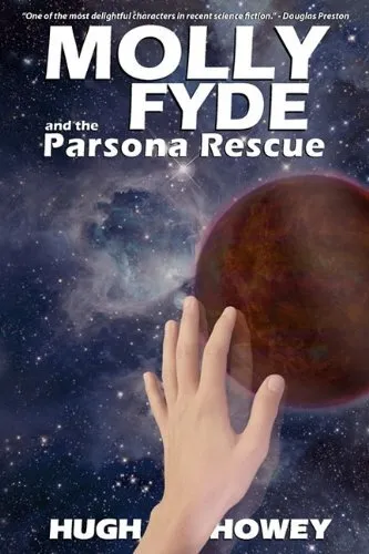 MOLLY FYDE AND THE PARSONA RESCUE By Hugh Howey *Excellent Condition*
