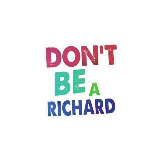 Don't Be A Richard Sticker