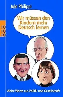 Wir müssen den Kindern mehr Deutsch lernen: Weise W... | Buch | Zustand sehr gut