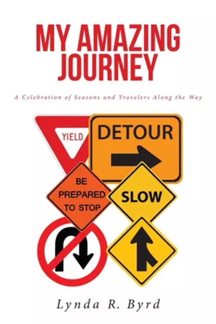 My Amazing Journey: A Celebration of Seasons and Travelers along the Way by Lynd