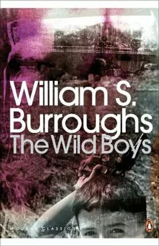 Wild Boys A Book of the Dead by William S. Burroughs 9780141189833 | Brand New