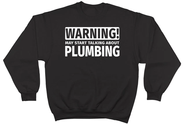 Warning May Start Talking about Plumbing Mens Womens Jumper Sweatshirt