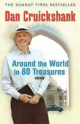 Around the World in Eighty Treasures by Dan Cruickshank (Paperback, 2005)