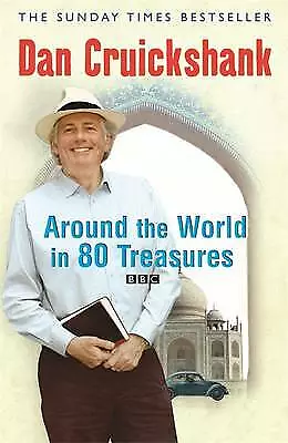 Cruickshank, Dan : Around the World in Eighty Treasures (Ph Fast and FREE P & P