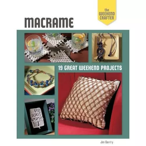 The Weekend Crafter: Macrame: 19 Great Weekend Projects - Misc. NEW Gentry, Jim